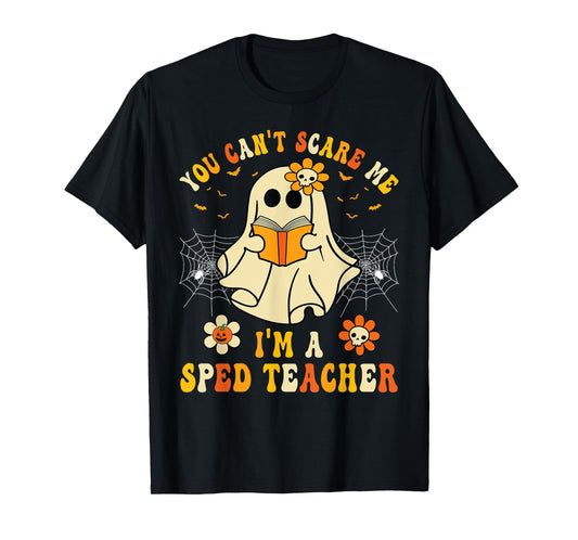 You Can't Scare Me I'm A SPED Teacher Halloween Ghost Funny T-Shirt