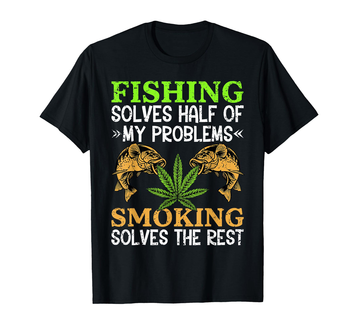 Smoking Fishing Weed Solves Problems Cannabis 420 Day T-Shirt