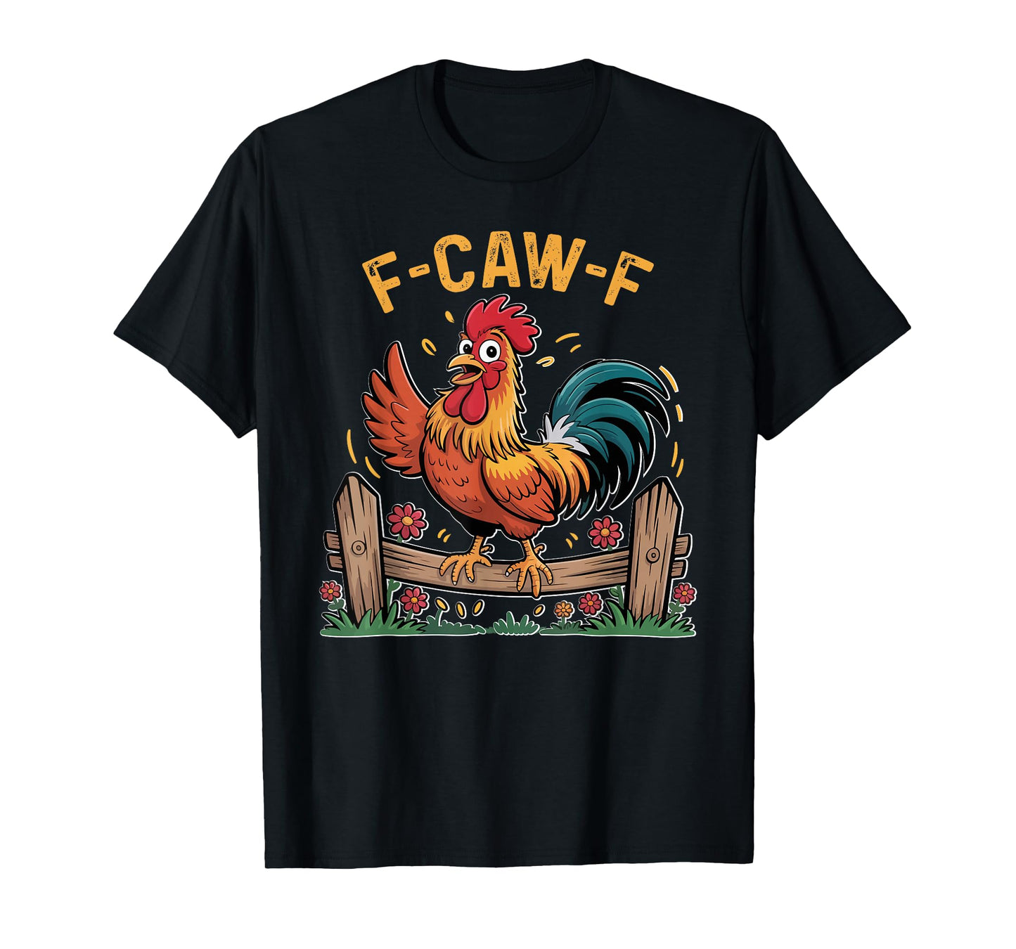 Funny F-Caw-F Chicken FCAWF Humor Quote Rooster Meme T-Shirt