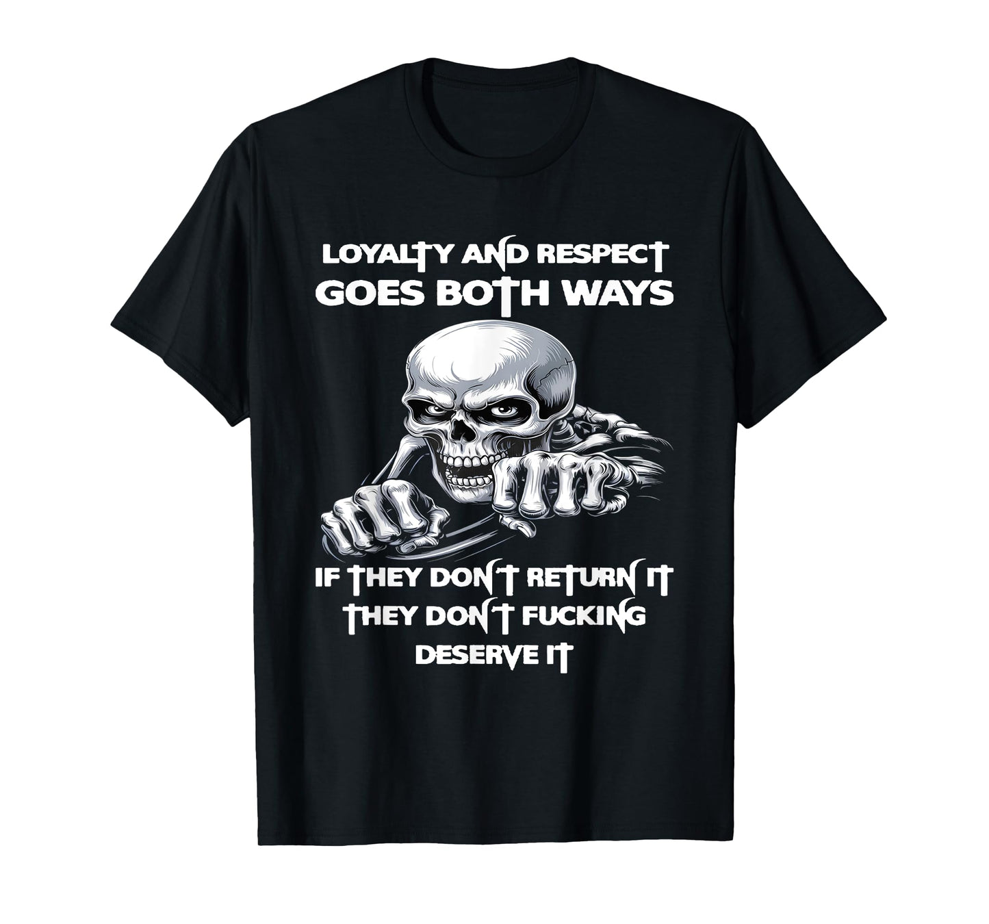 Loyalty and Respect Goes Both Ways If Funny Skeleton Skull T-Shirt