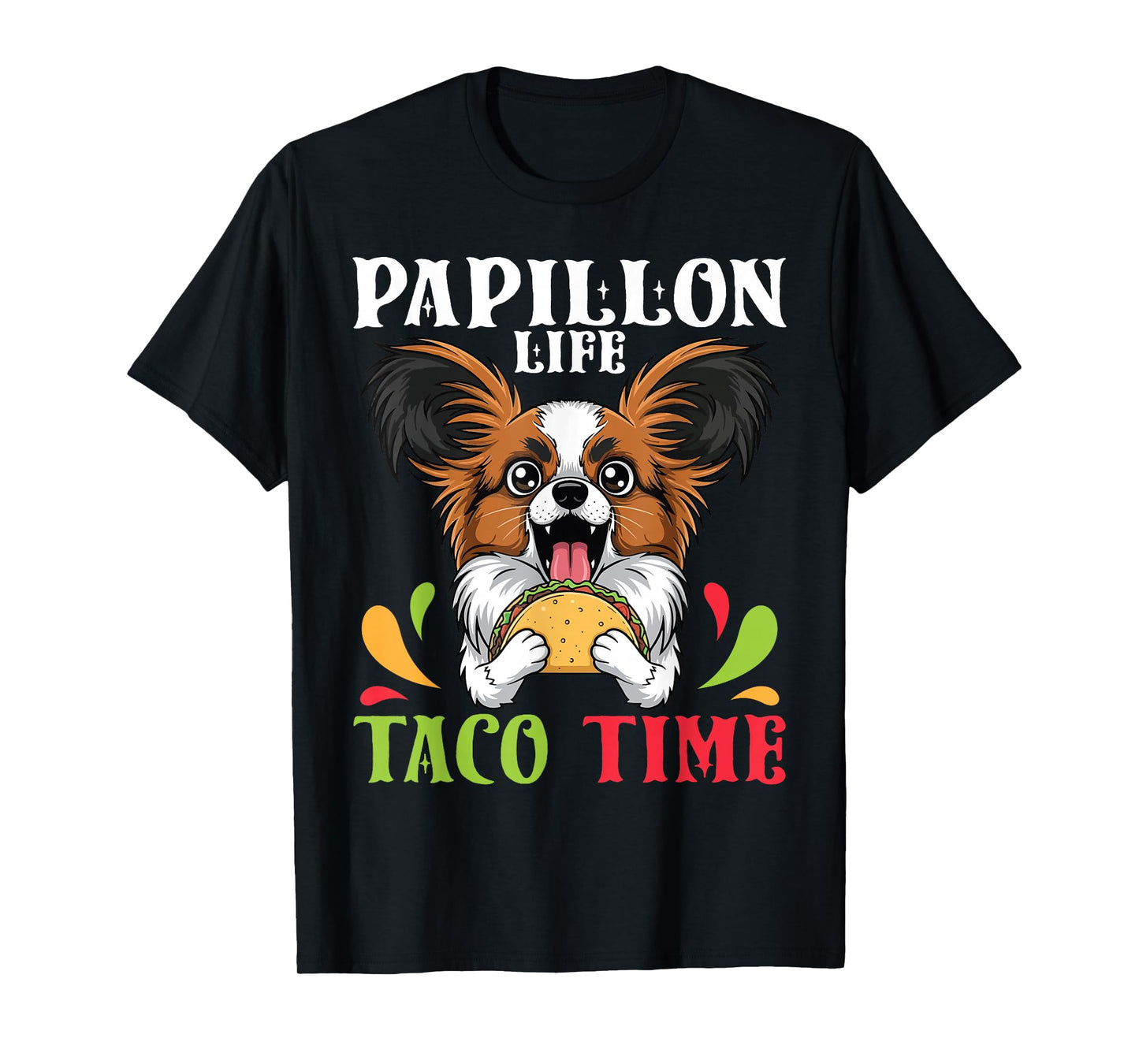 Papillon Dog Life Taco Time Mexican Food Lover Mother Father T-Shirt