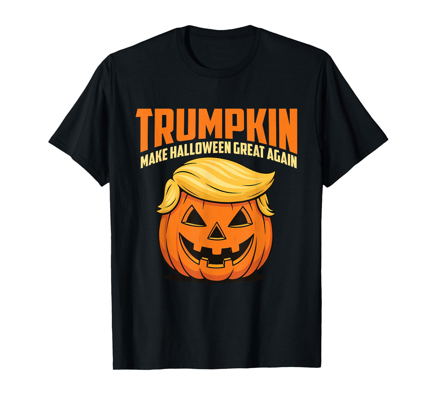 Trumpkin Make Halloween Great Again - Sarcastic Saying T-Shirt