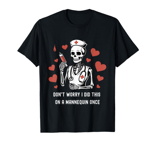 Don’t Worry I did This on a Mannequin Once Skeleton Nurse T-Shirt