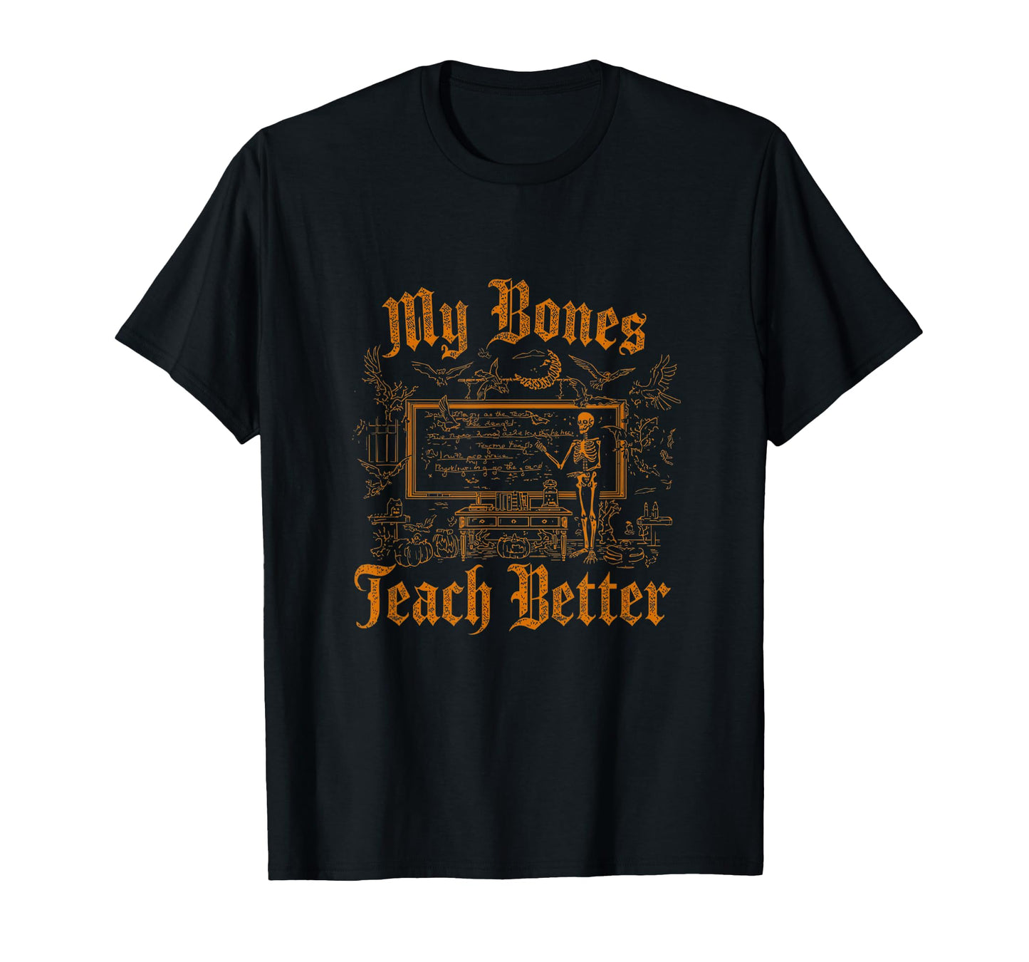 Funny Skeleton Witch Teacher Halloween My Bones Teach Better T-Shirt