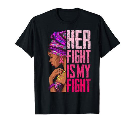 Her Fight Is My Fight Black Women Breast Cancer Awareness T-Shirt