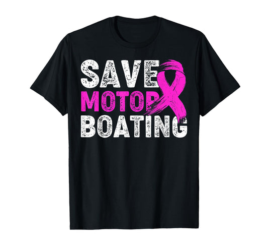 Save Motor Boating Pink Ribbon Breast Cancer Awareness T-Shirt