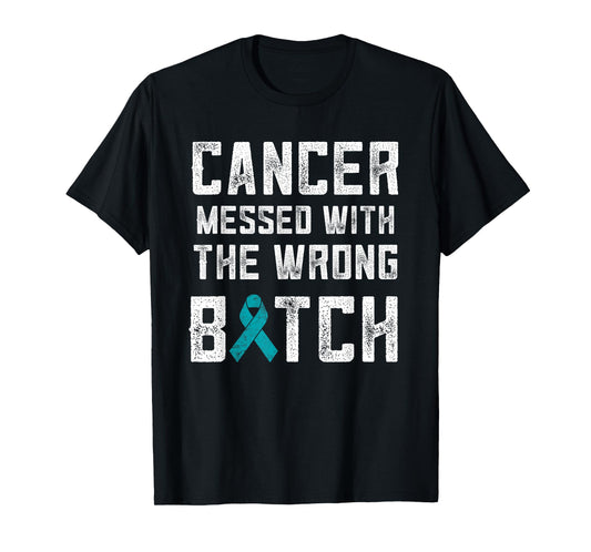 Ovarian Cancer Gifts Cancer Messed With The Wrong Bitch T-Shirt