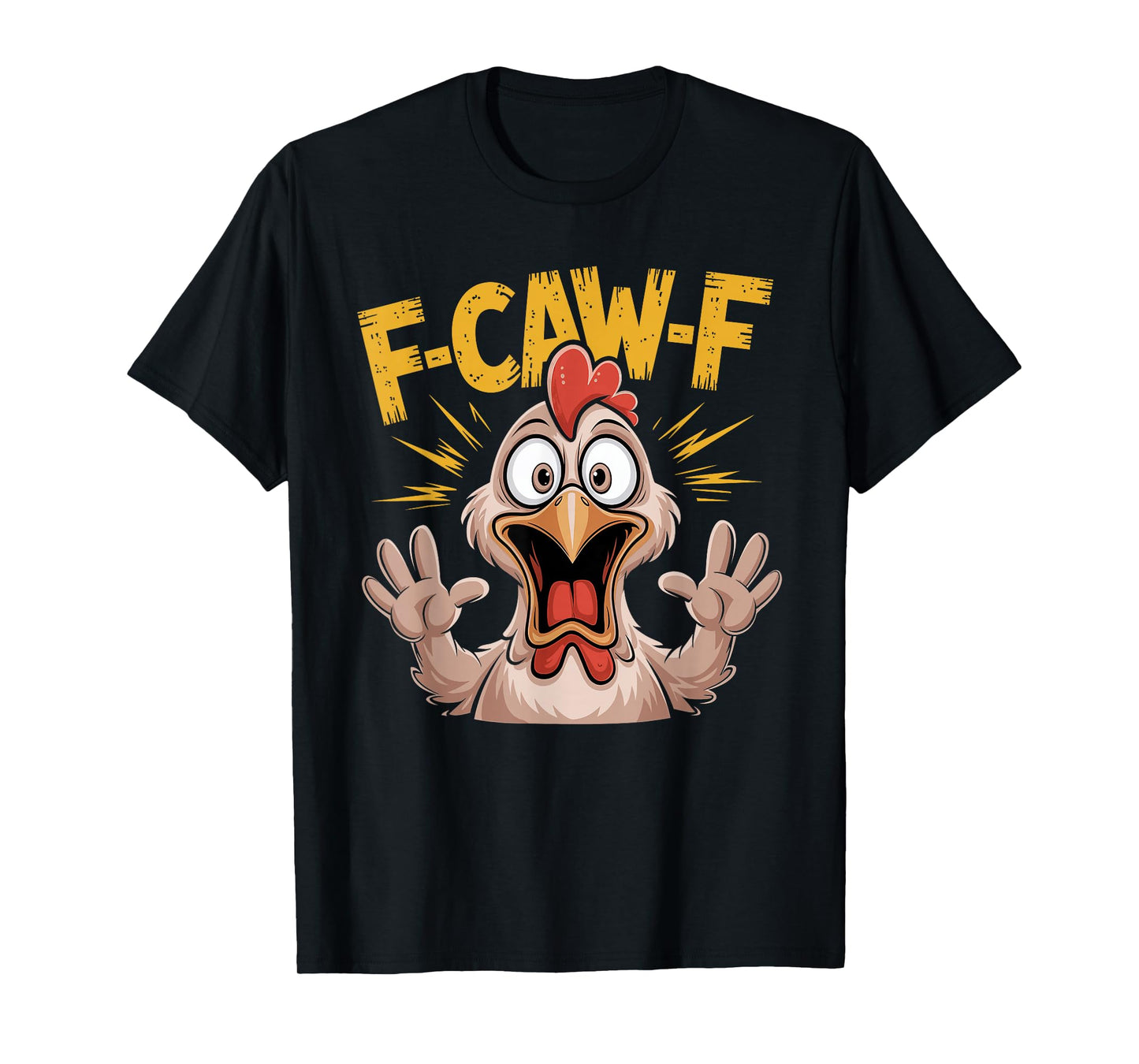 Funny F Caw F Rooster FCawF Chicken F-Caw-F Chicken T-Shirt