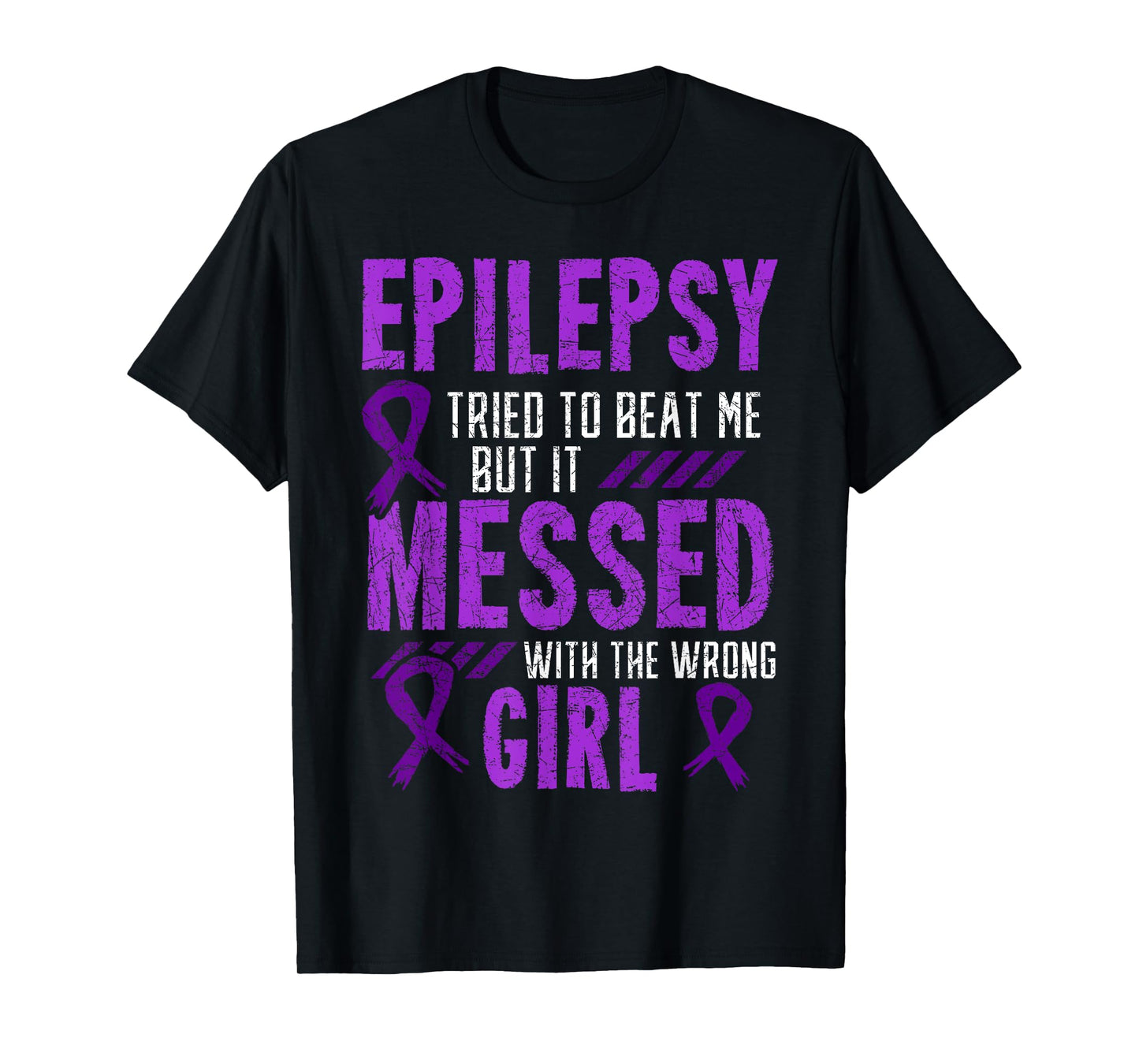 Epilepsy Tried To Beat Me But It Messed With The Wrong Girl T-Shirt