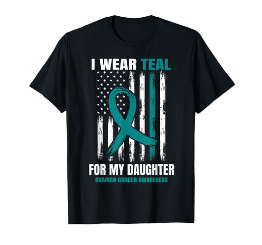 I Wear Teal For My Daughter Ovarian Cancer Awareness Flag T-Shirt