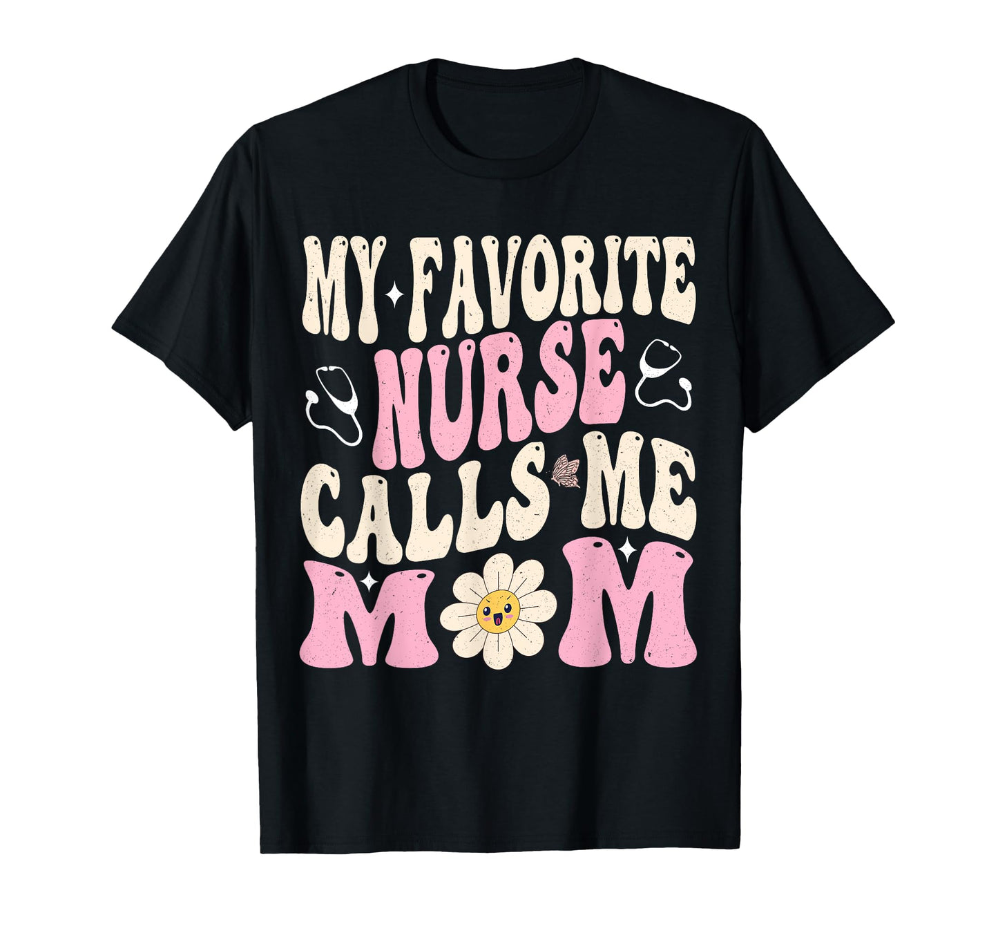 My Favorite Nurse Calls Me Mom T-Shirt