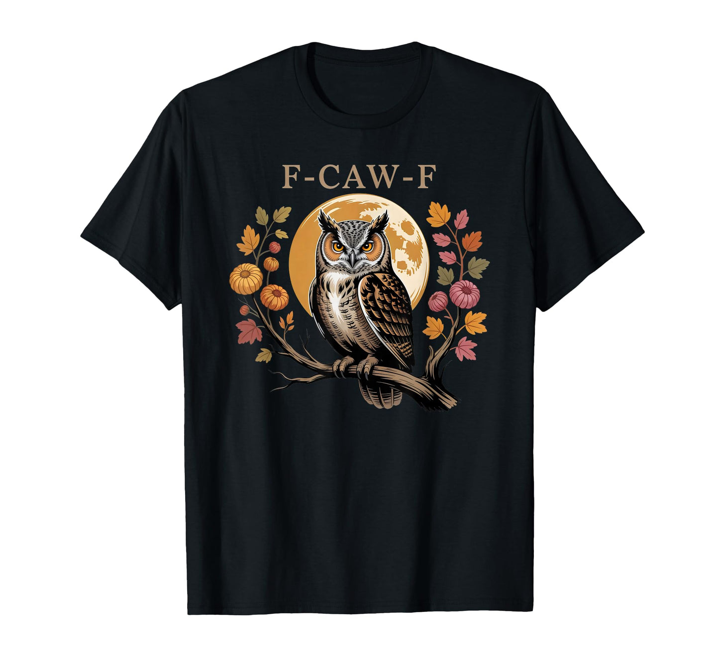Funny Owl FCAWF Humor Fall Autumn T-Shirt