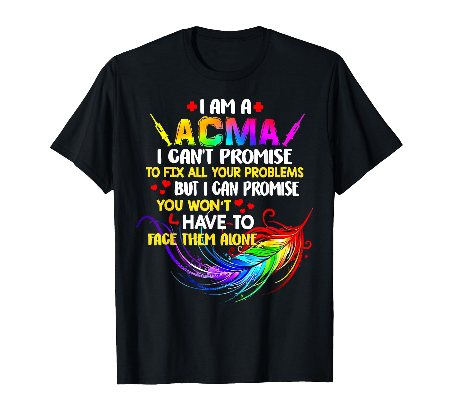I Am A ACMA I Can’t Promise To Fix All Your Problems T-Shirt