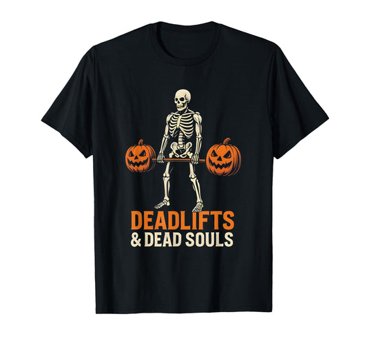 Deadlifts and Dead Souls Funny Skeleton Deadlifting T-Shirt