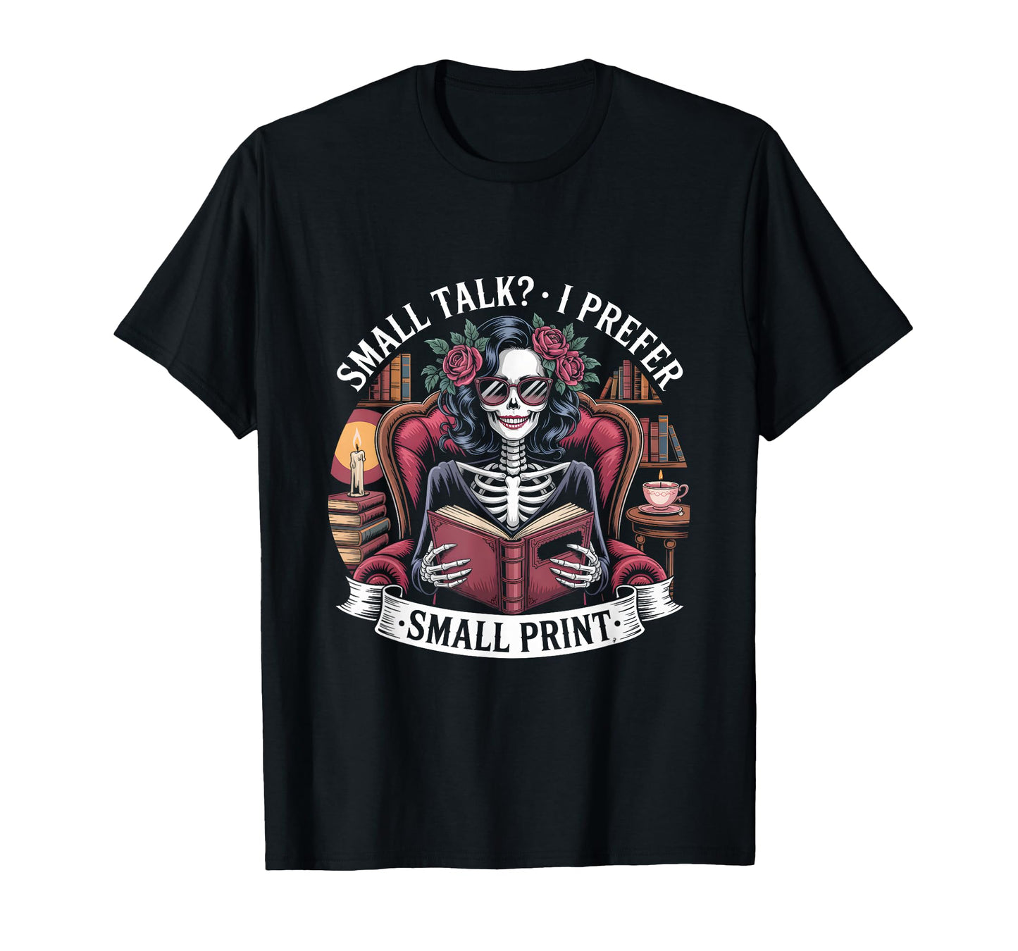 Small Talk? I Prefer Small Print Skeleton Girl Reading Goth T-Shirt
