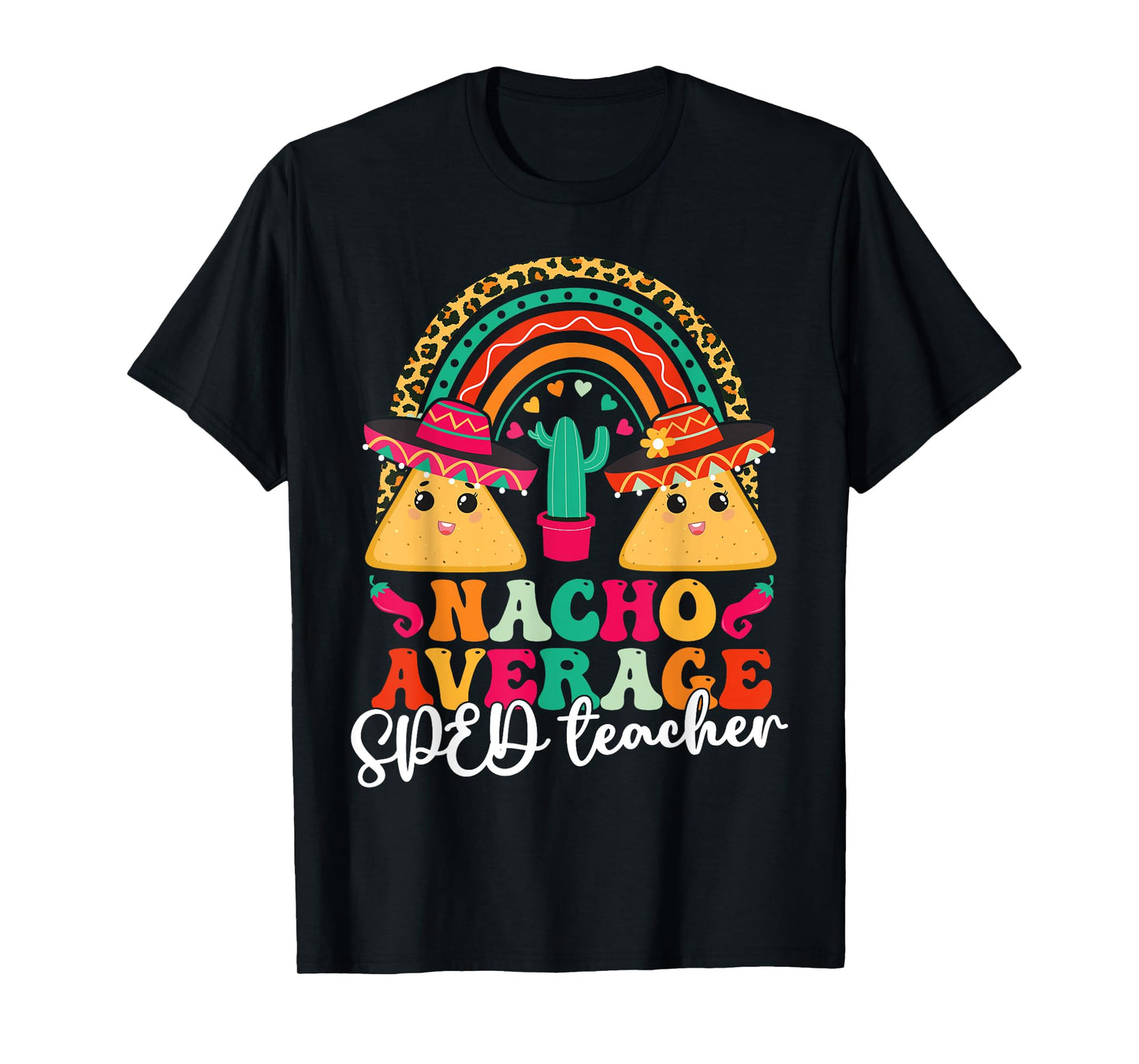 Nacho Average SPED Teacher Cinco De Mayo Mexican Fiesta Men Women T-Shirt