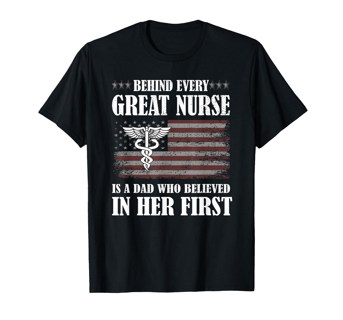 Behind Every Great Nurse Is A Dad | Father Nursing Nurse Dad T-Shirt