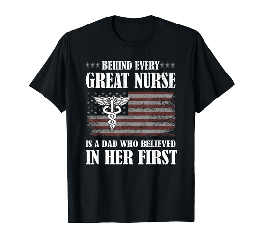 Behind Every Great Nurse Is A Dad | Father Nursing Nurse Dad T-Shirt