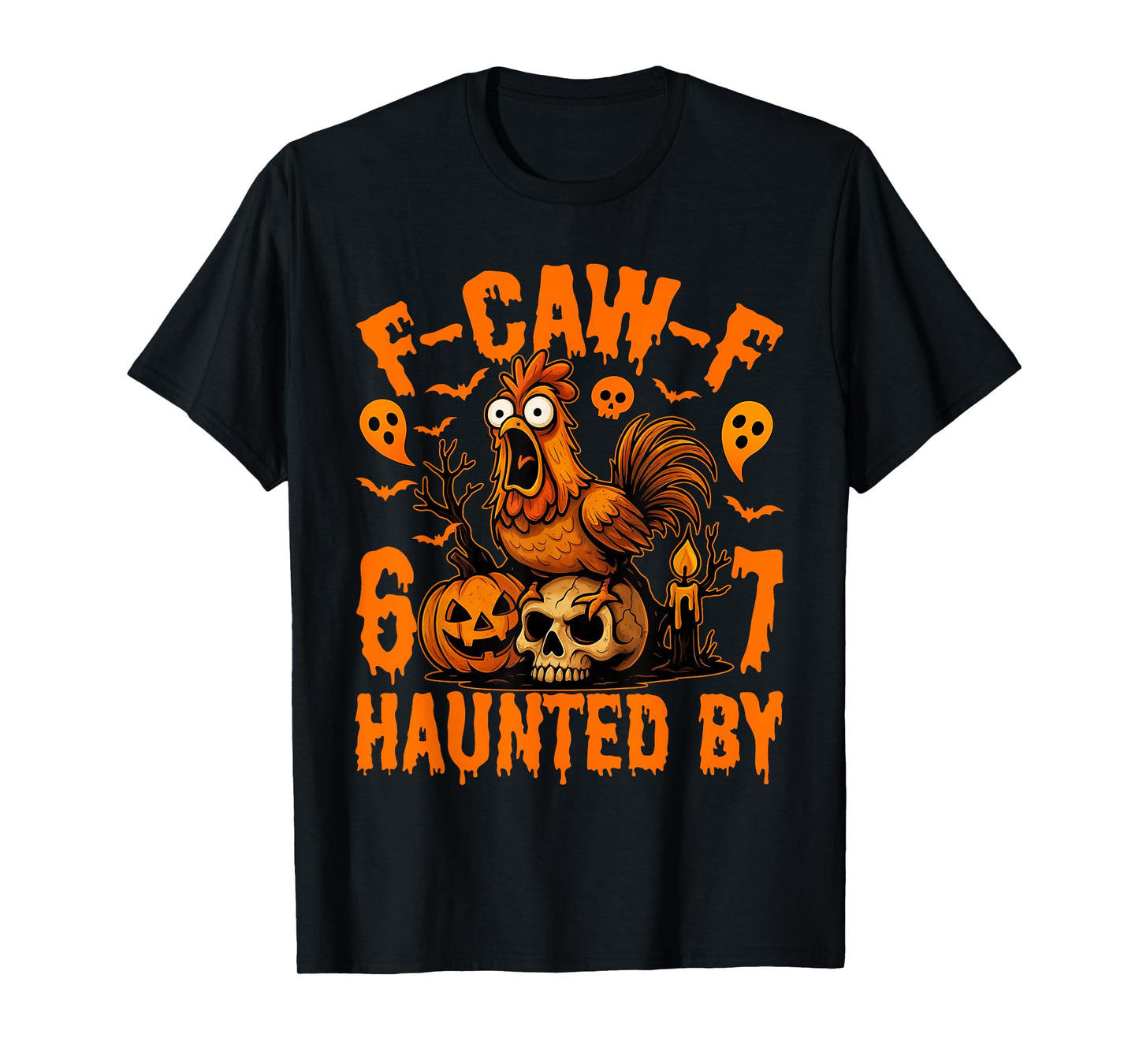 F-Caw-F Funny Chicken Humor Haunted by 67 Quote Rooster Meme T-Shirt