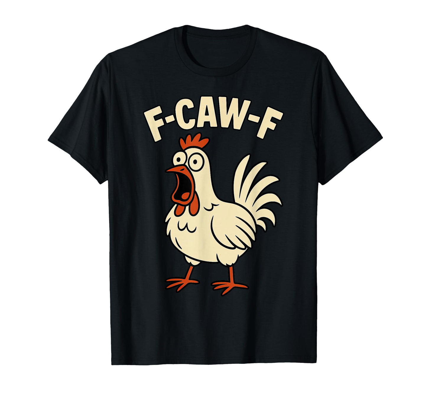 F-Caw-F Chicken Funny Graphic Tee Men Women Humor Meme T-Shirt