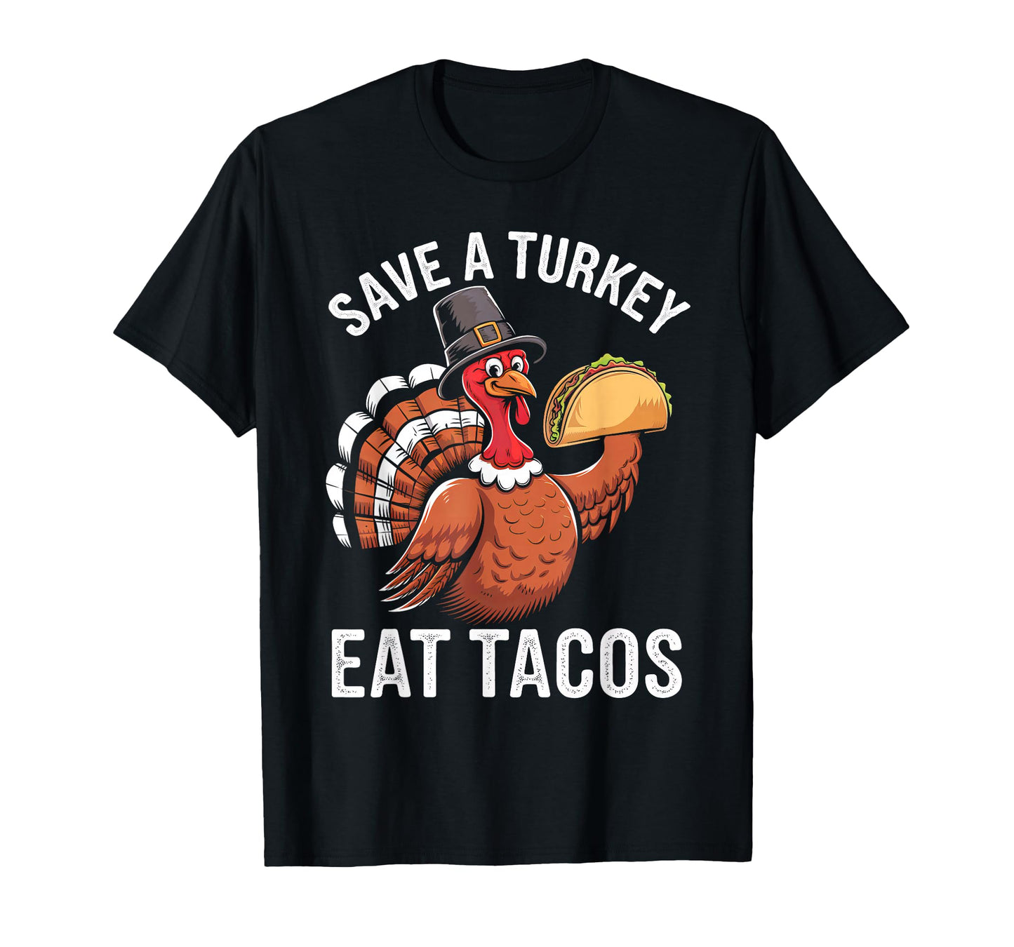 Save A Turkey Eat Tacos Thanksgiving Day Mexican Food Lover T-Shirt