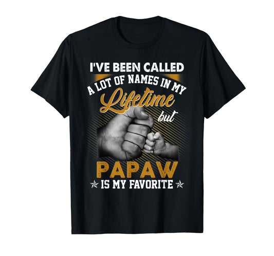 I've Been Called A Lot Of Names But Papaw Is My Favorite T-Shirt