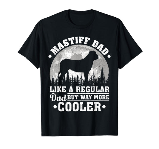 Mastiff Dad Like A Regular Dad Funny Mastiff Dog Fathers Day T-Shirt for Men