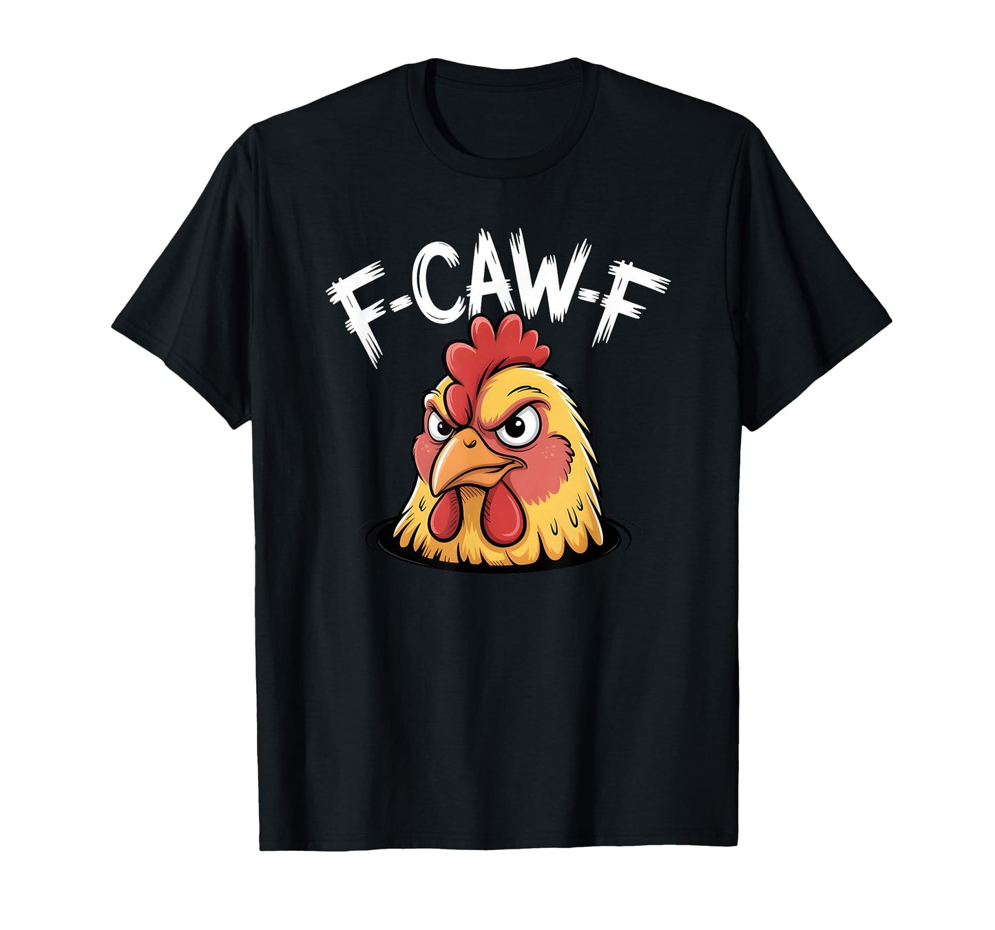 F-Caw-F Witty Angry Chicken Rooster Meme T-Shirt