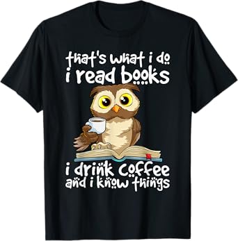 Owl Books and Coffee Funny Quote Librarian Bookworm Teacher Men Women T-Shirt