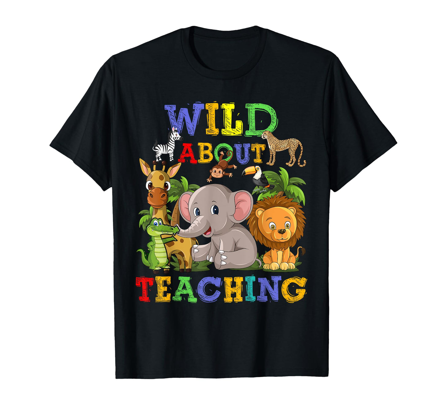 Wild About Teaching Safari Jungle School Teacher T-Shirt