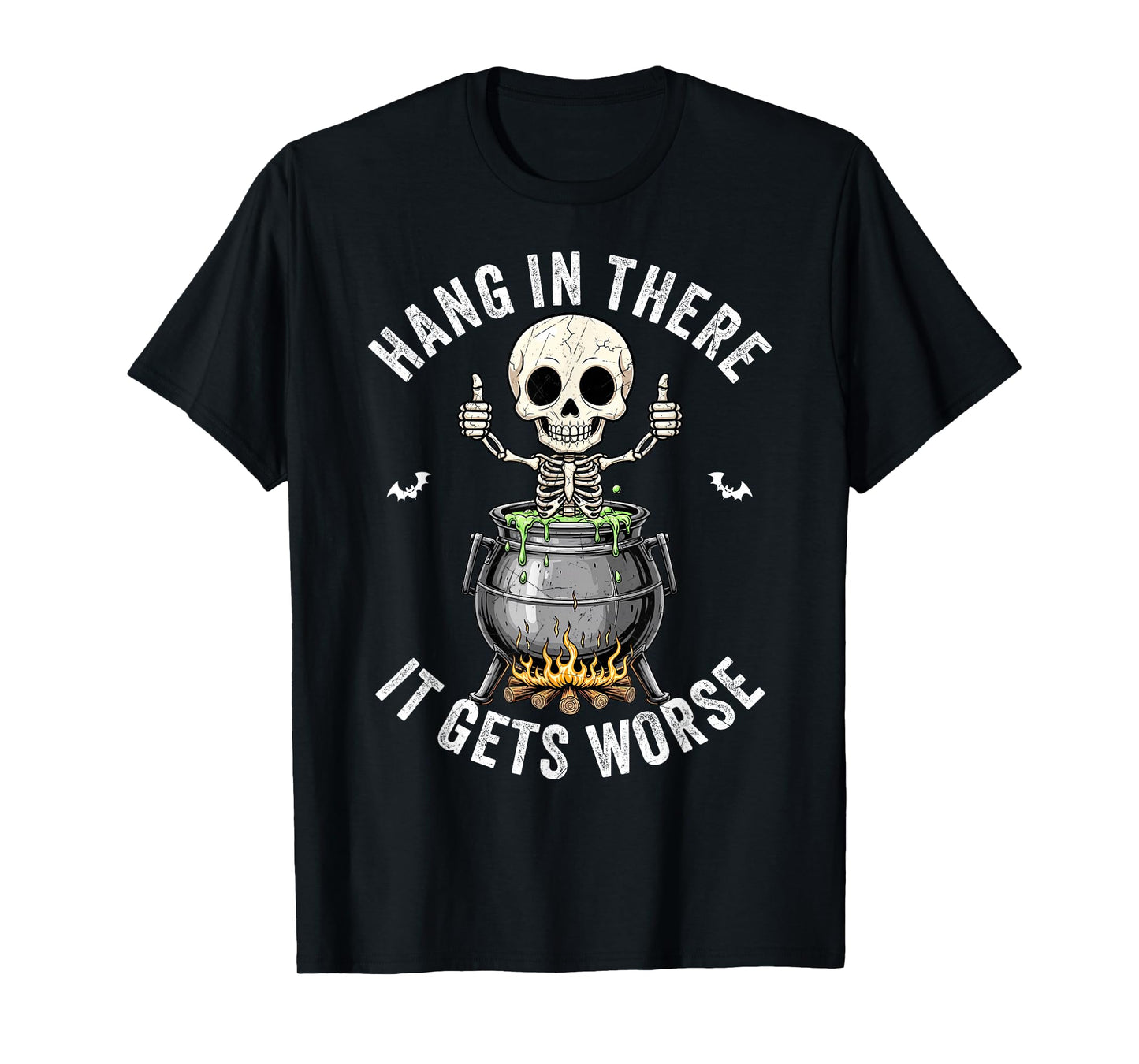 Hang in There It Gets Worse Funny Skeleton Thumbs Up T-Shirt