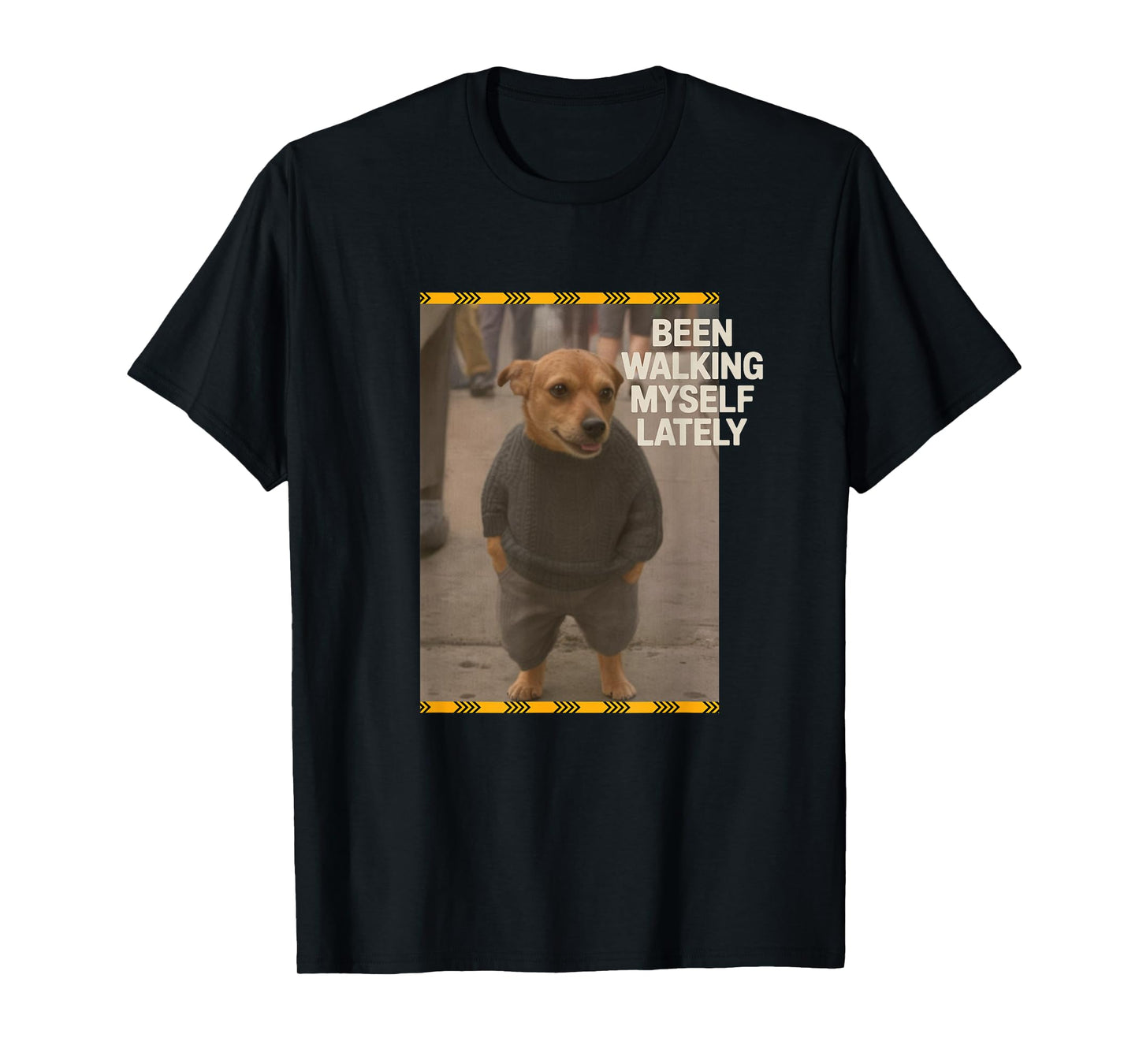 Been Walking Myself Lately - Dog’s Day Out T-Shirt