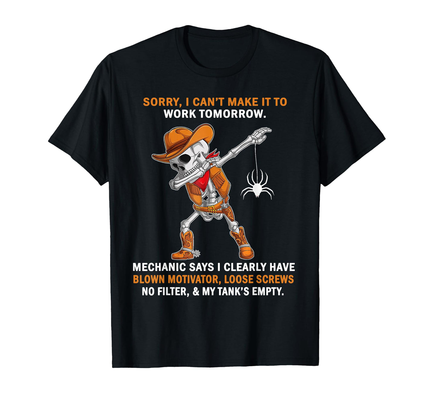 Sorry I Can't Make It to Work Tomorrow Mechanic Says I Clear T-Shirt