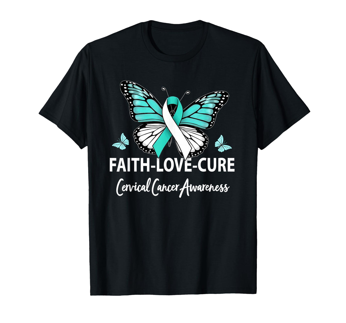 Faith Love Cure Cervical Cancer Awareness Butterfly Ribbon T-Shirt