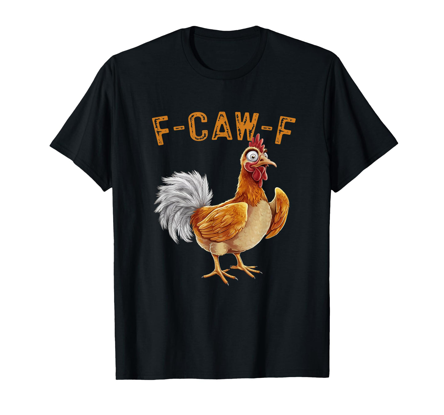 Funny F-Caw-F Chicken FCAWF Chicken T-Shirt
