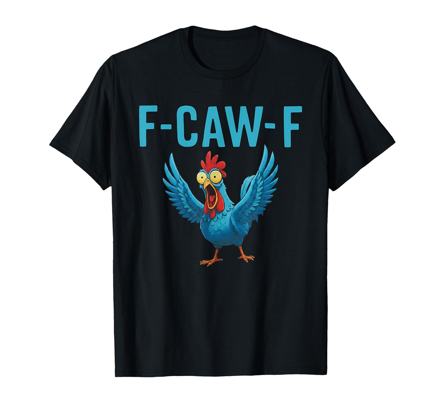 F-CAW-F Funny Rooster Chicken Farm Animal Humor Bird Lovers T-Shirt