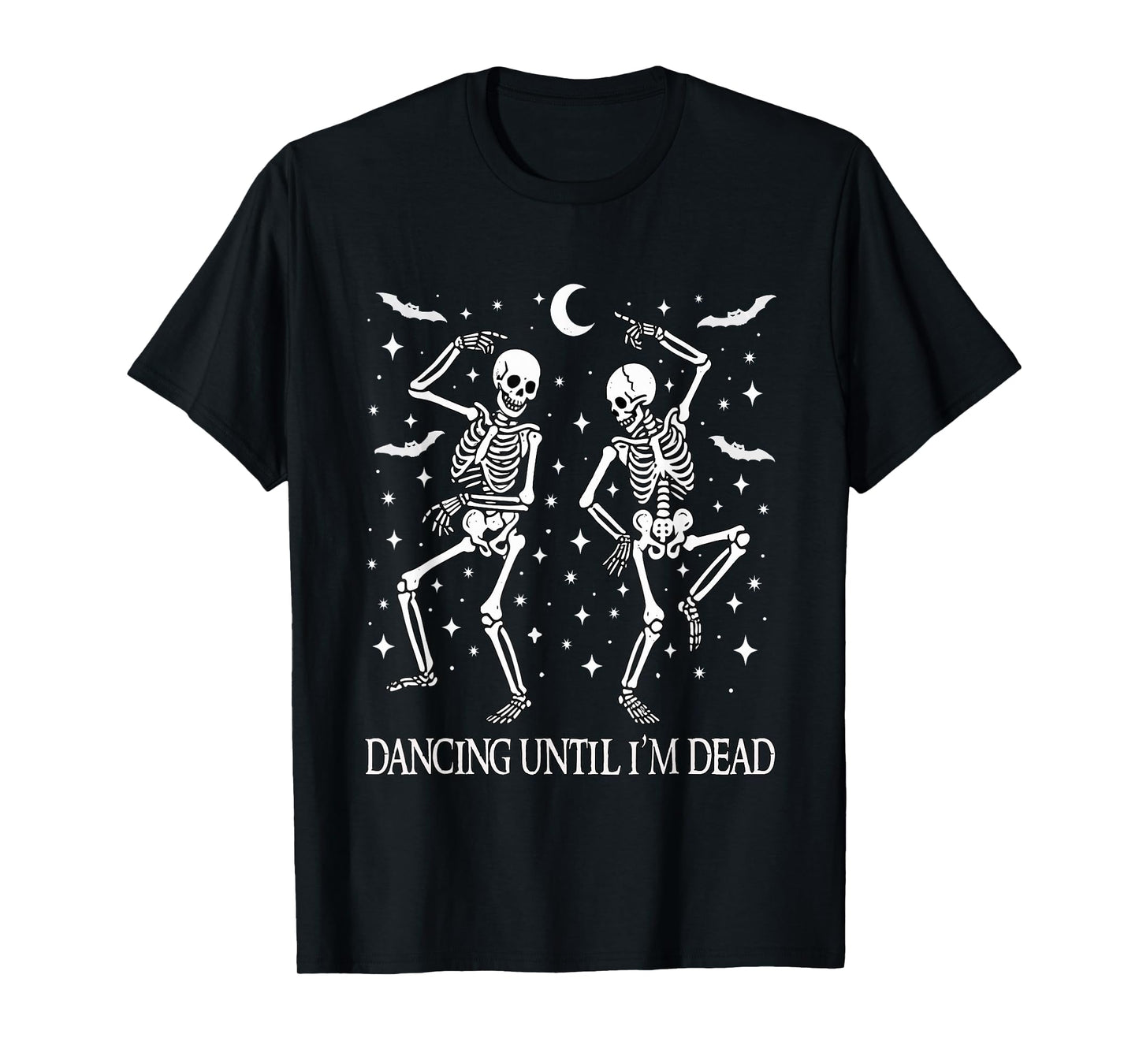 Dancing Until I’m Dead Funny Halloween Skeletons Dance Goth T-Shirt