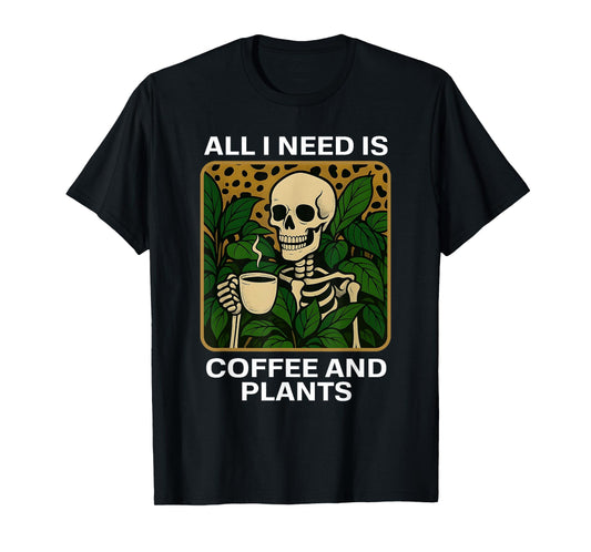 All I Need is Coffee and Plants Skeleton Halloween T-Shirt