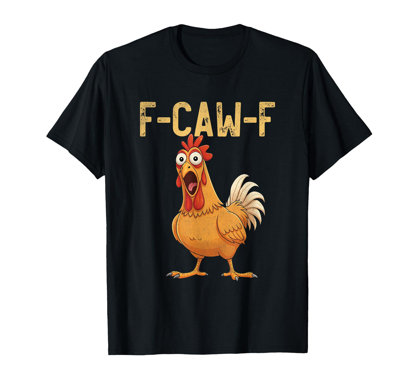 Funny Chicken Joke F Caw F Witty Poultry Humor Quote T-Shirt