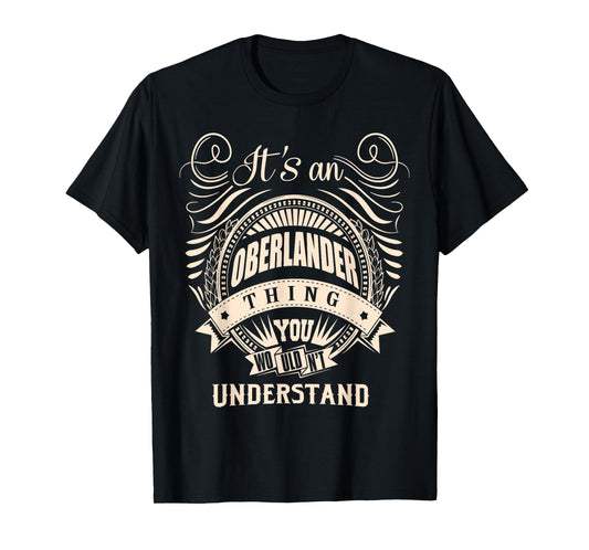 It is an OBERLANDER thing Gifts T-Shirt
