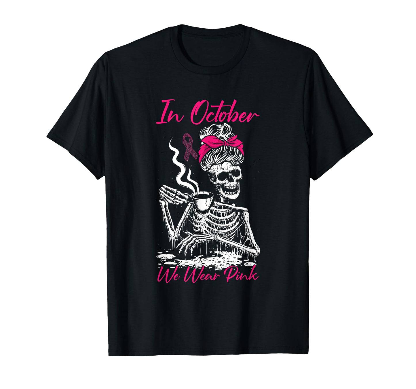 In October We Wear Pink Breast Cancer Awareness Skeleton T-Shirt
