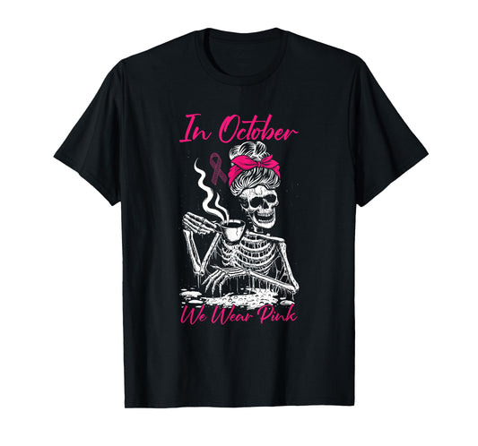 In October We Wear Pink Breast Cancer Awareness Skeleton T-Shirt