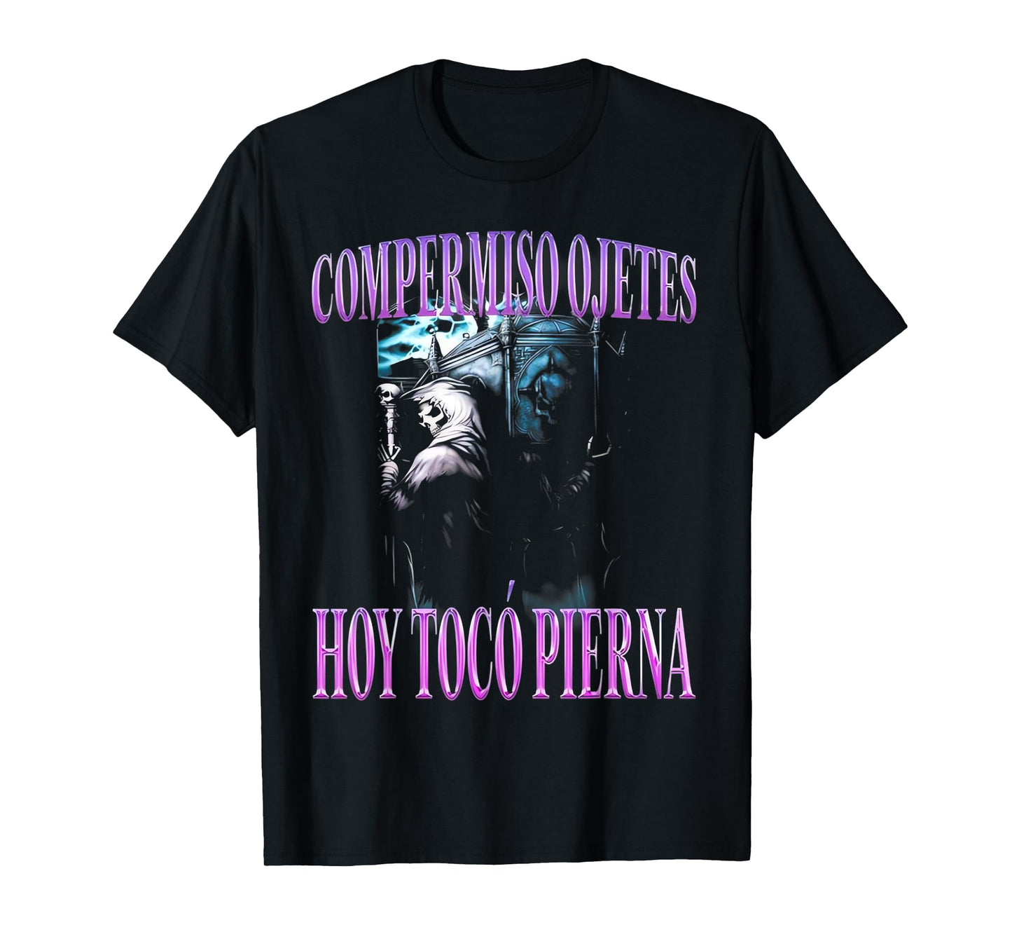 Compermiso ojetes hoy toco pierna Funny Latino Sayings T-Shirt