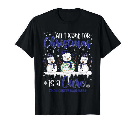 All I Want for Christmas is A Cure Colon Cancer Awareness T-Shirt