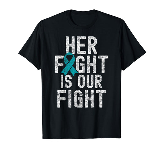 Her Fight Is Our Fight Teal Ribbon Ovarian Cancer Awareness T-Shirt