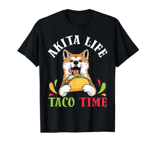 Akita Dog Life Taco Time Mexican Food Lover Mother Father T-Shirt