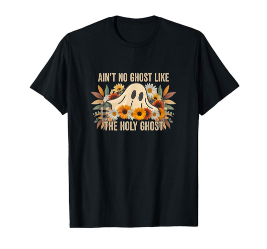Ain’t No Ghost Like The Holy Ghost - Funny Halloween Prayer T-Shirt