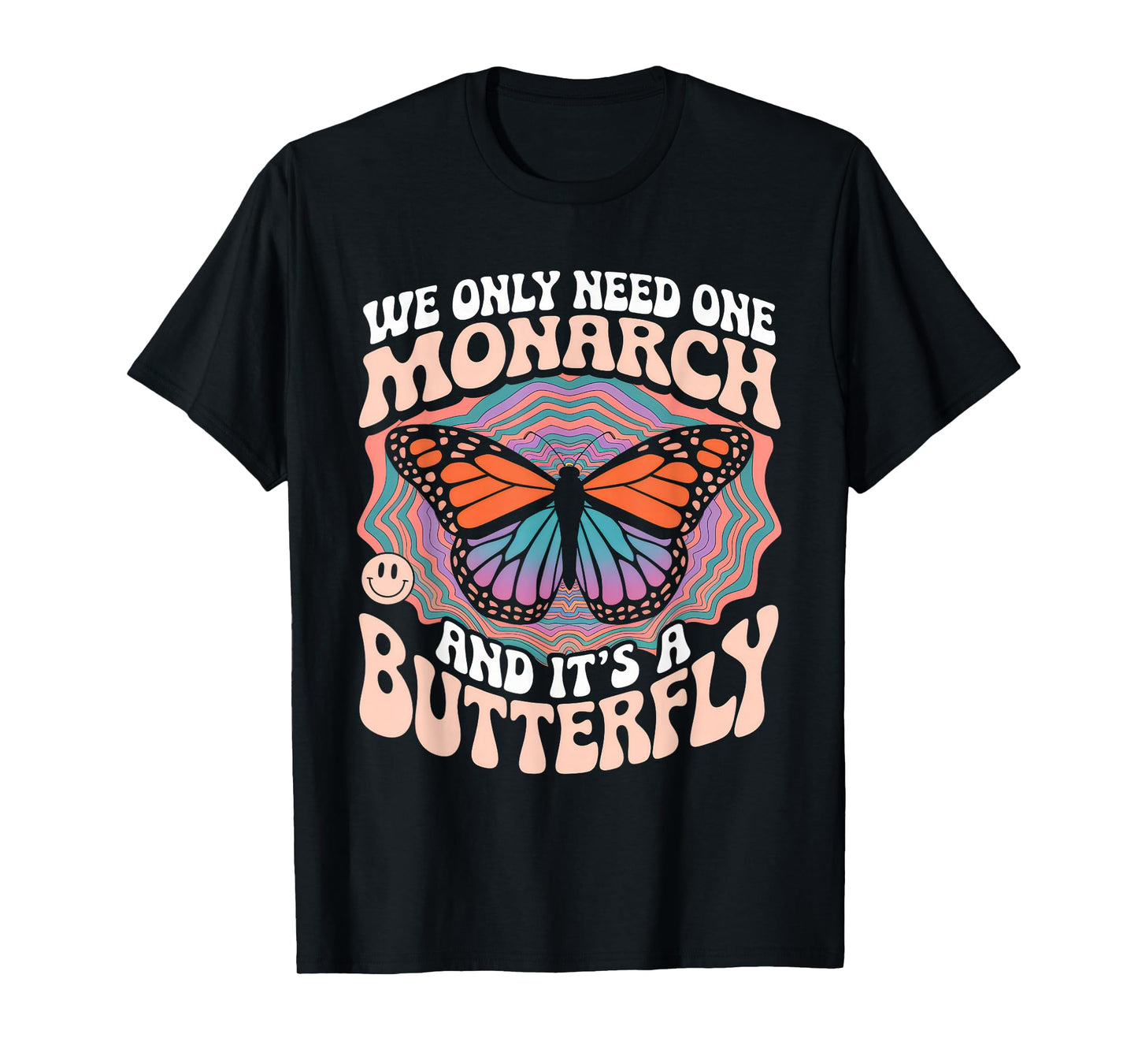 We Only Need One Monarch and It's A Butterfly Tshirt Boho T-Shirt