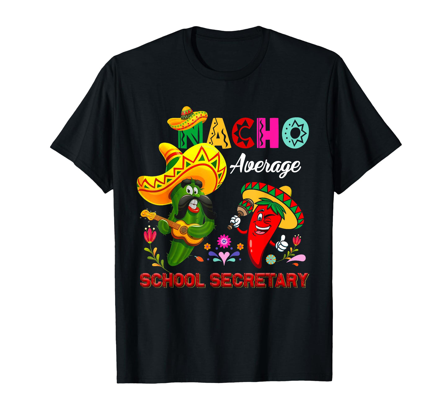 Nacho Average School Secretary Funny Cactus Chili Sombrero T-Shirt