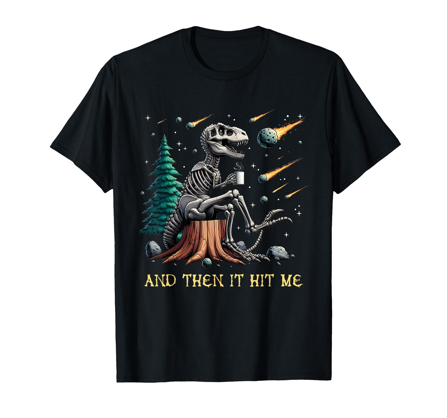 And Then It Hit Me T-Rex Dinosaur Skeleton Coffee Halloween T-Shirt
